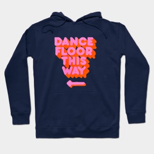 DANCE FLOOR THIS WAY - HOT PINK TYPOGRAPHY Hoodie